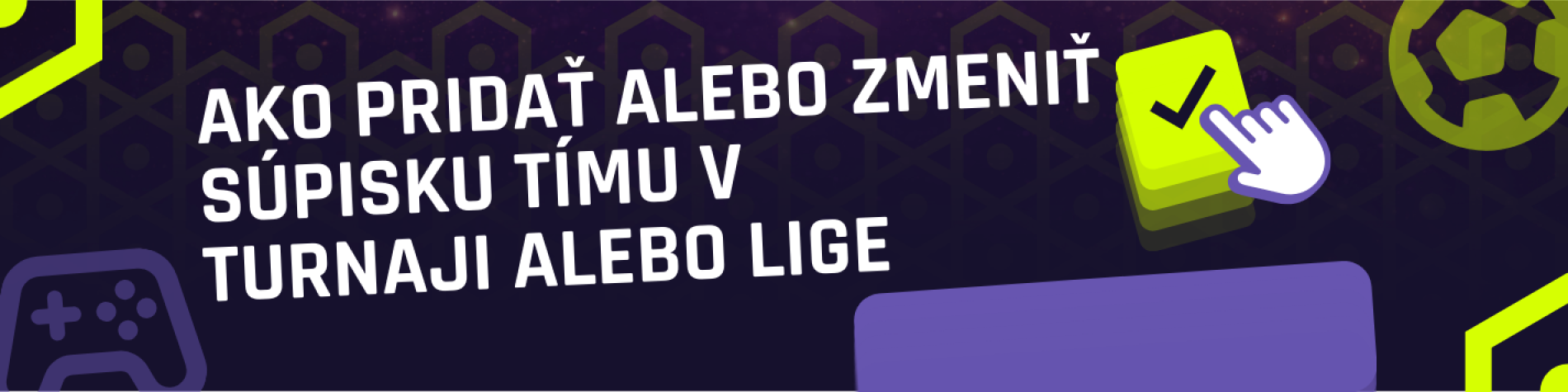 Ako pridať alebo zmeniť súpisku tímu v turnaji alebo lige